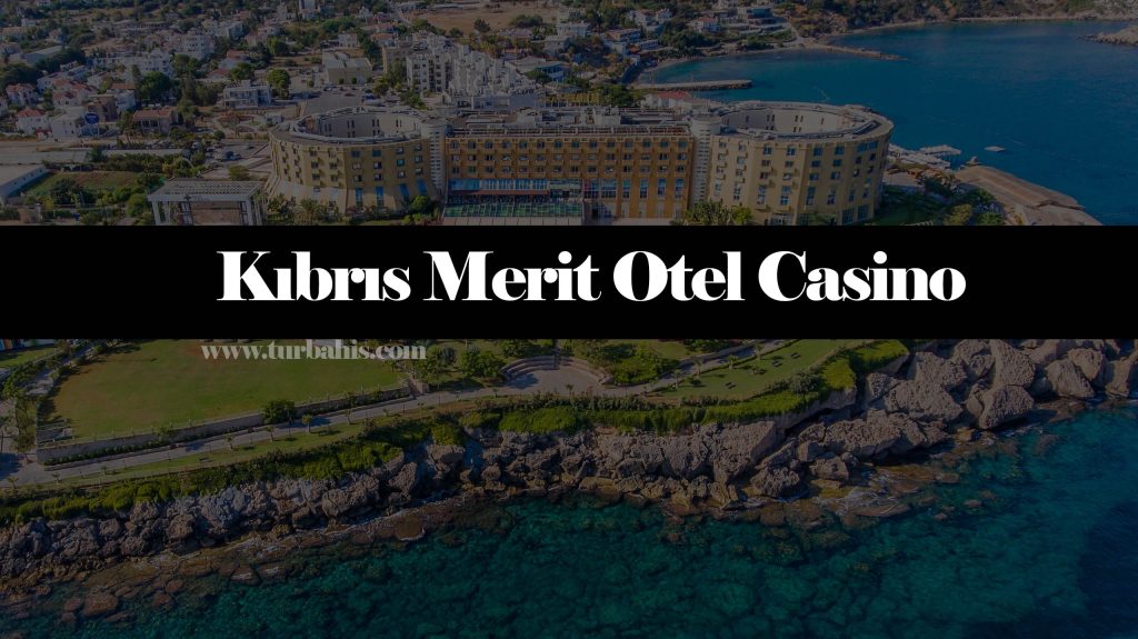 Kıbrıs Merit Otel Casino